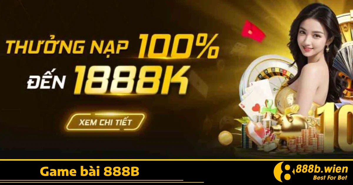 Game bài 888B 4 Ưu đãi đặc biệt tại Game bài 888B